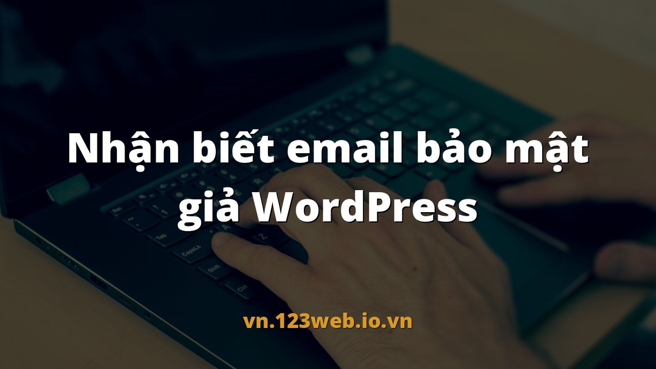 Nhận biết email bảo mật giả WordPress