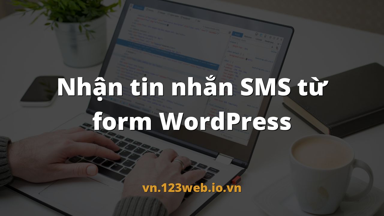 Nhận tin nhắn SMS từ form WordPress
