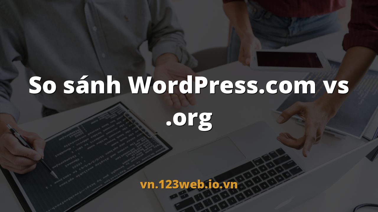 So sánh WordPress.com vs .org