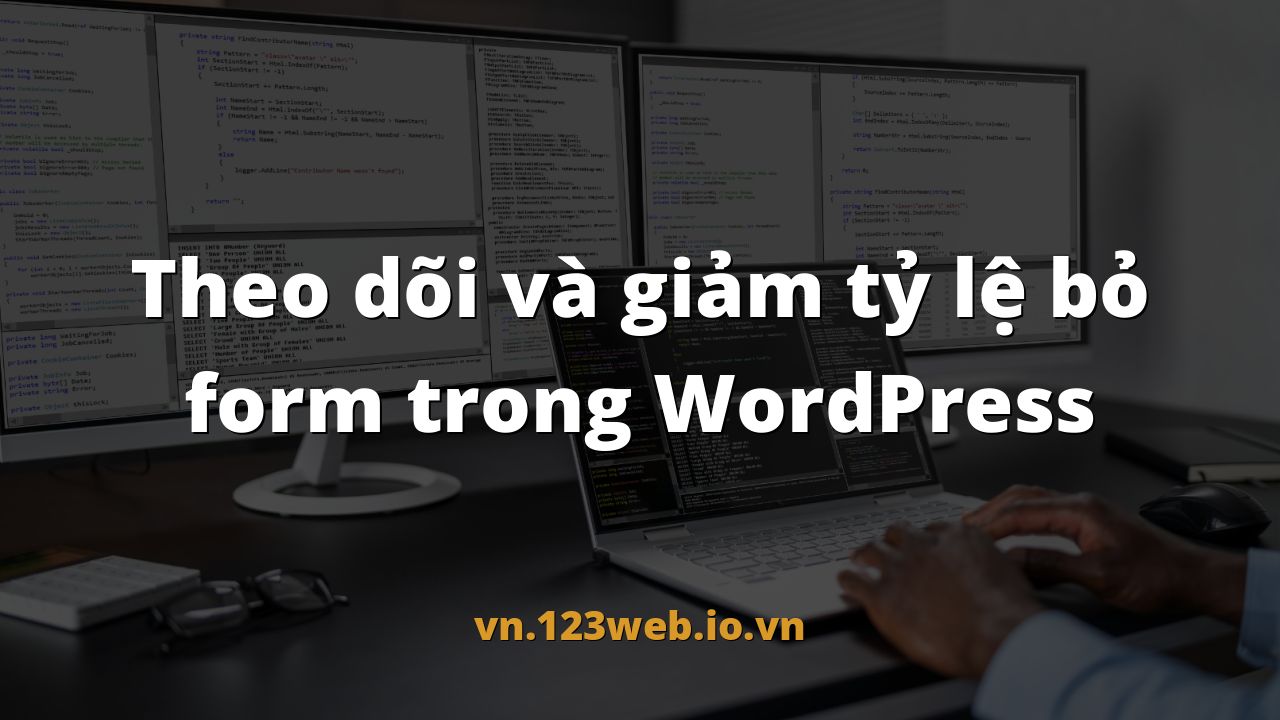 Theo dõi và giảm tỷ lệ bỏ form trong WordPress