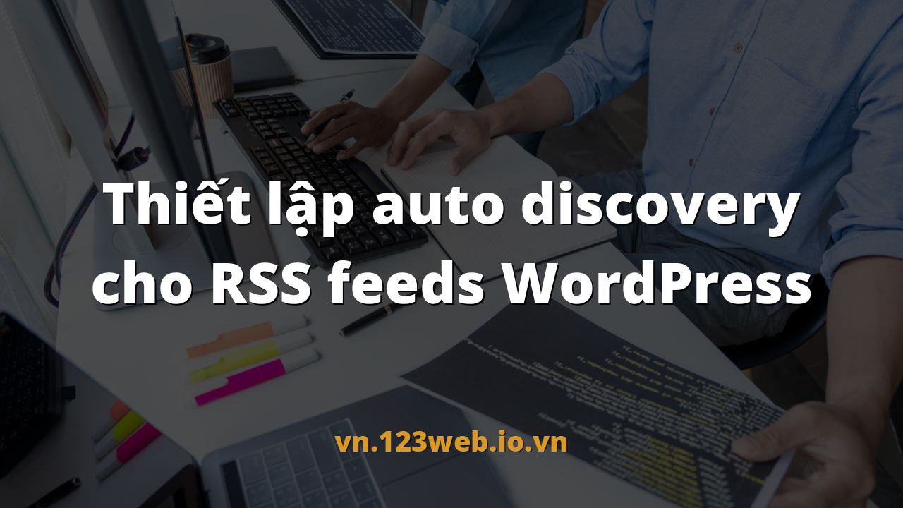 Thiết lập auto discovery cho RSS feeds WordPress