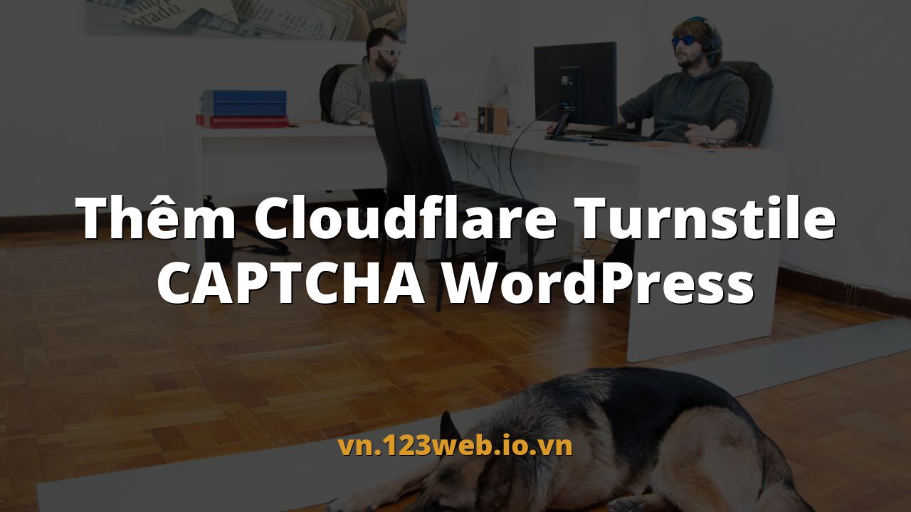 Thêm Cloudflare Turnstile CAPTCHA WordPress