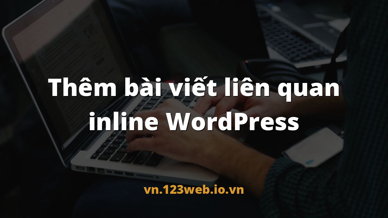 Thêm bài viết liên quan inline WordPress
