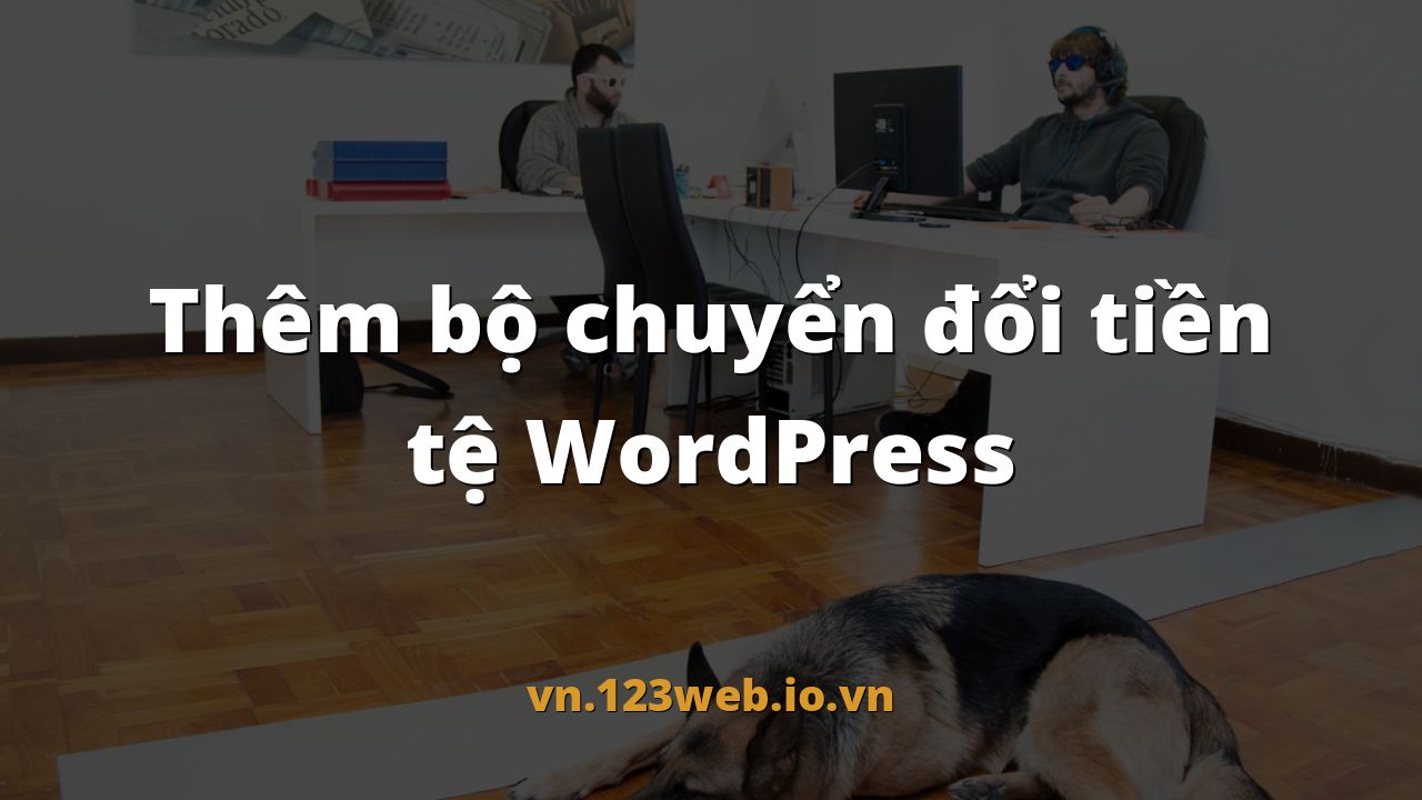 Thêm bộ chuyển đổi tiền tệ WordPress