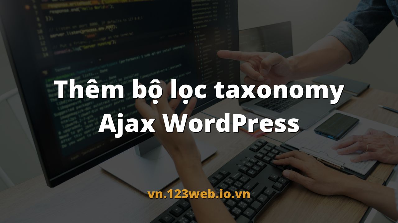 Thêm bộ lọc taxonomy Ajax WordPress