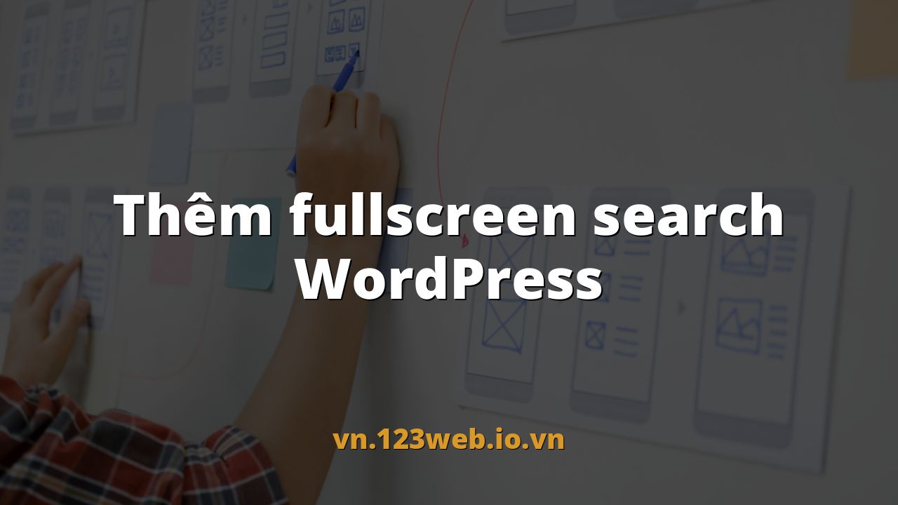 Thêm fullscreen search WordPress