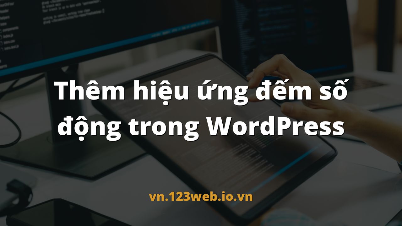 Thêm hiệu ứng đếm số động trong WordPress