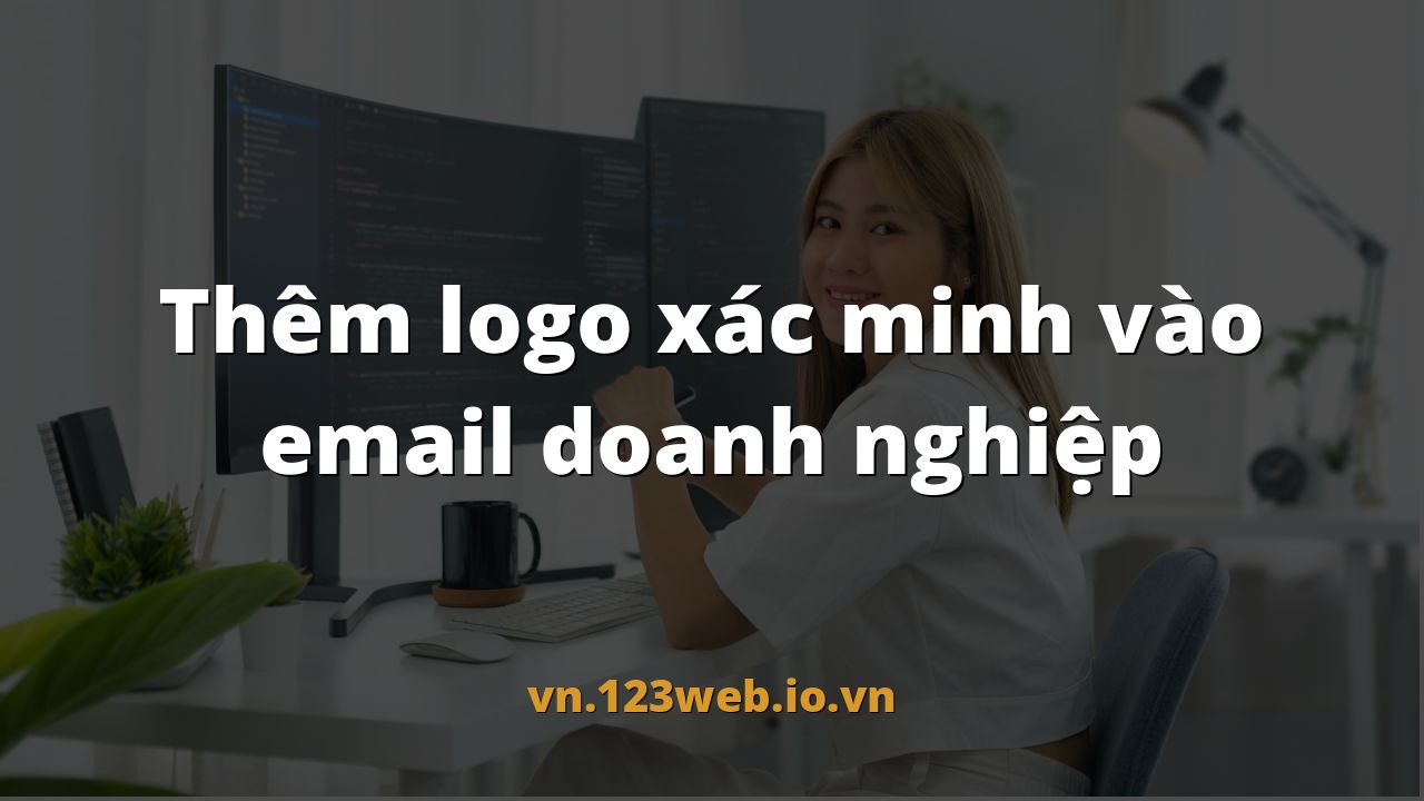 Thêm logo xác minh vào email doanh nghiệp
