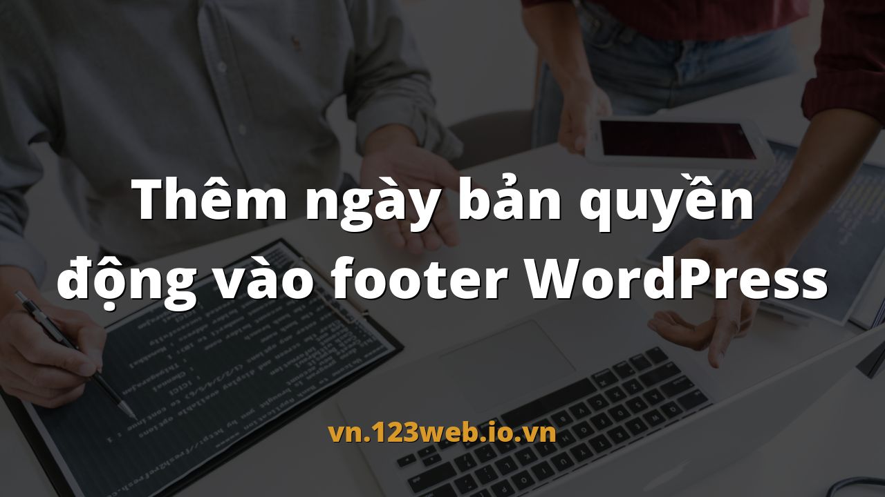 Thêm ngày bản quyền động vào footer WordPress