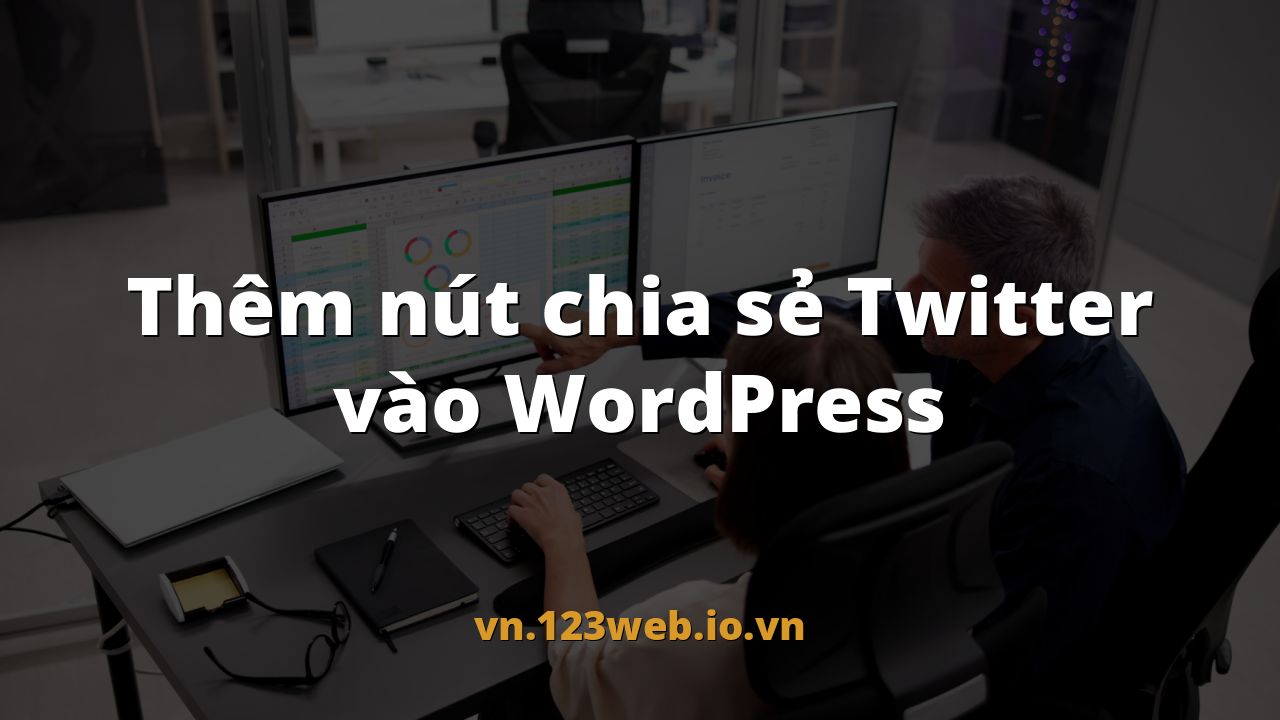 Thêm nút chia sẻ Twitter vào WordPress