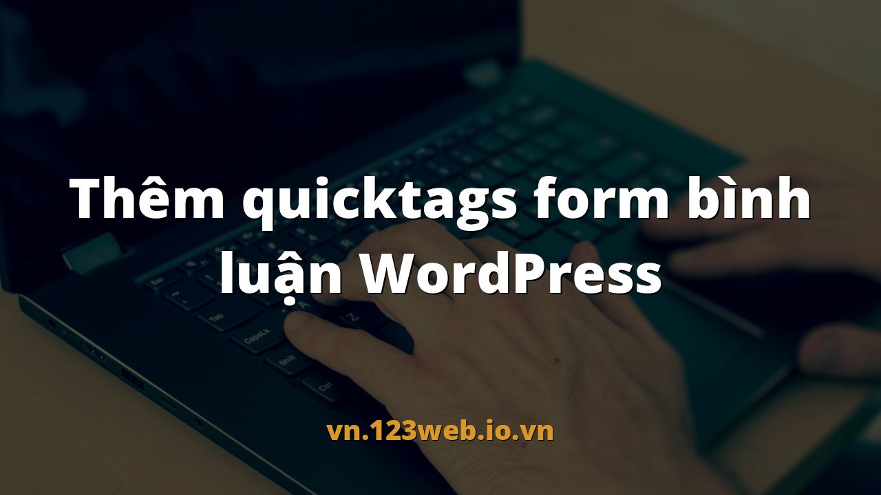 Thêm quicktags form bình luận WordPress