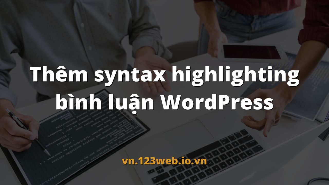 Thêm syntax highlighting bình luận WordPress