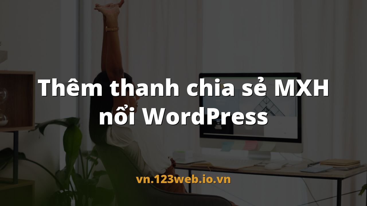 Thêm thanh chia sẻ MXH nổi WordPress