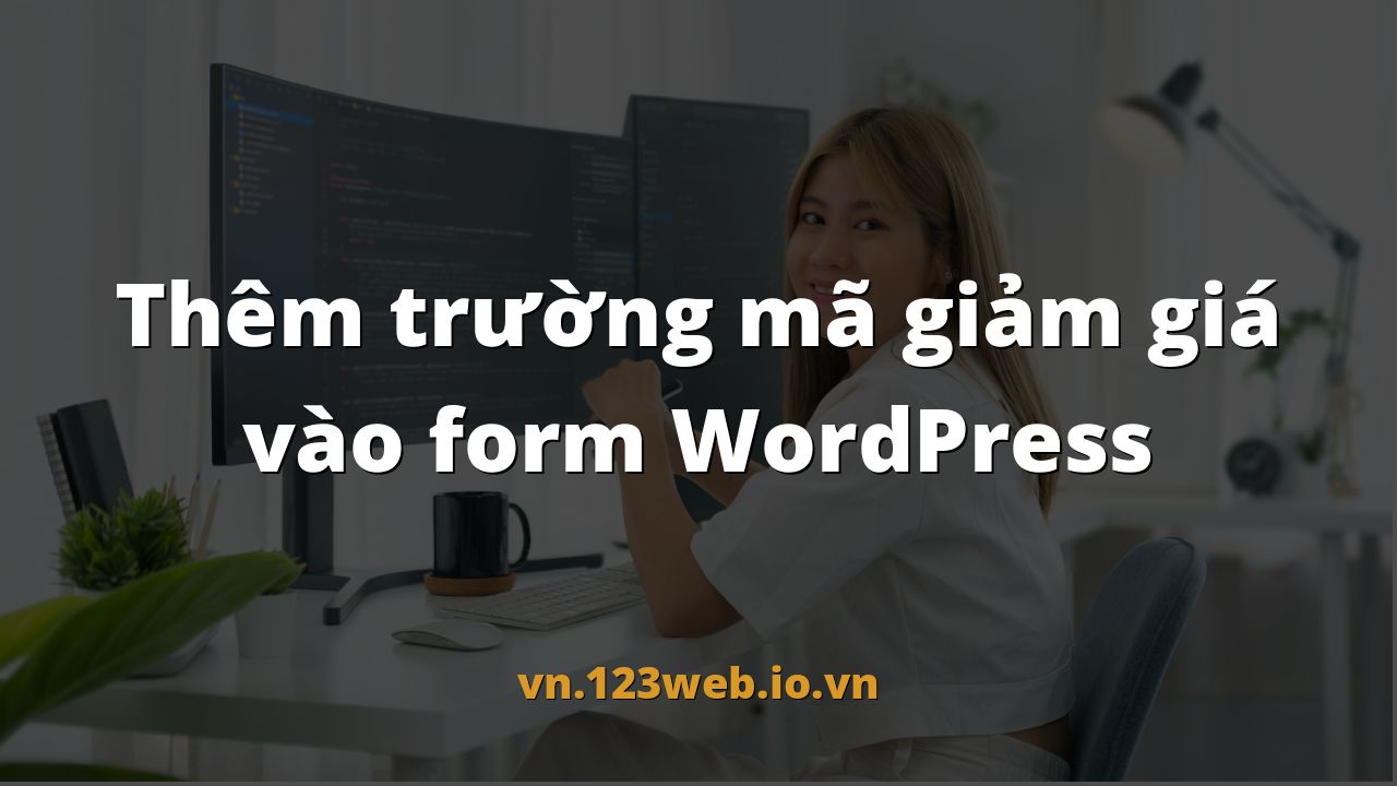 Thêm trường mã giảm giá vào form WordPress