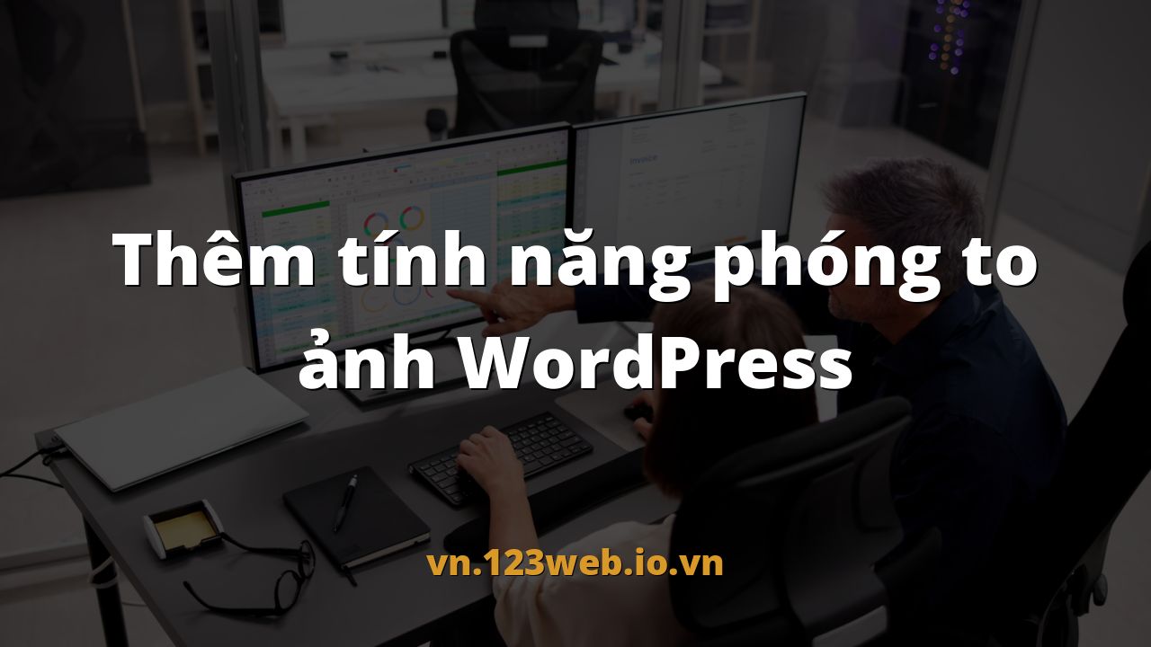 Thêm tính năng phóng to ảnh WordPress