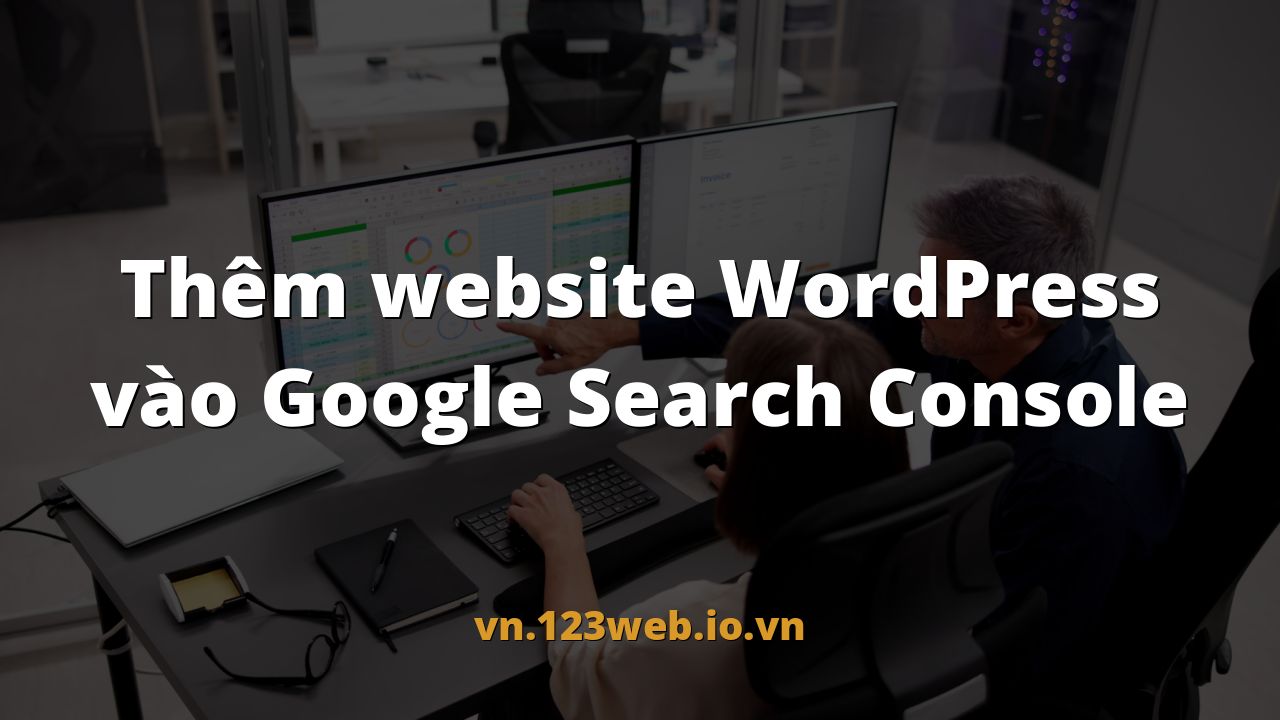 Thêm website WordPress vào Google Search Console