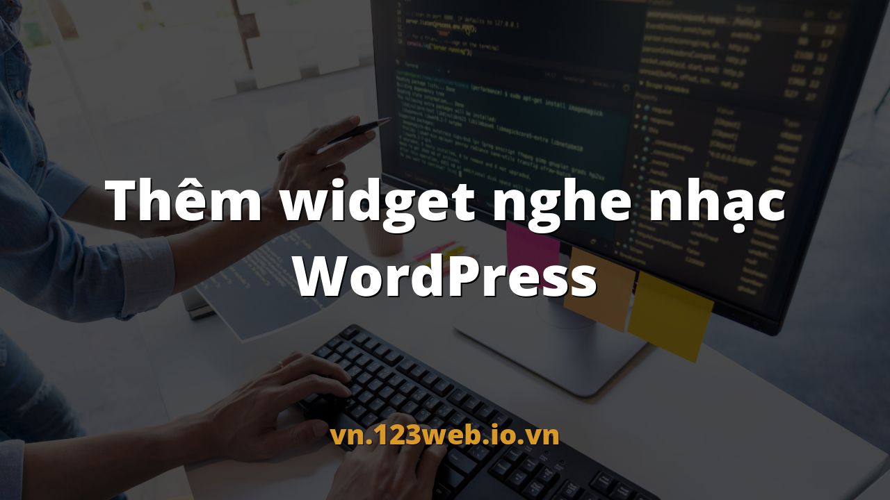Thêm widget nghe nhạc WordPress