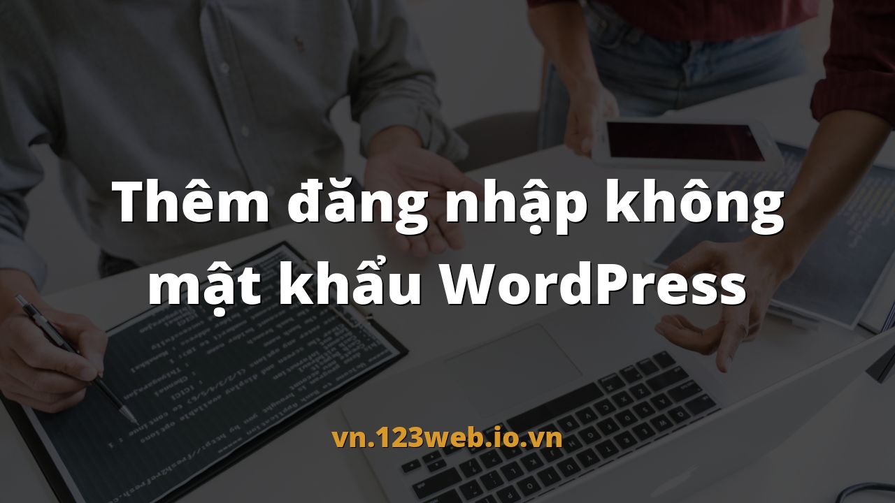 Thêm đăng nhập không mật khẩu WordPress