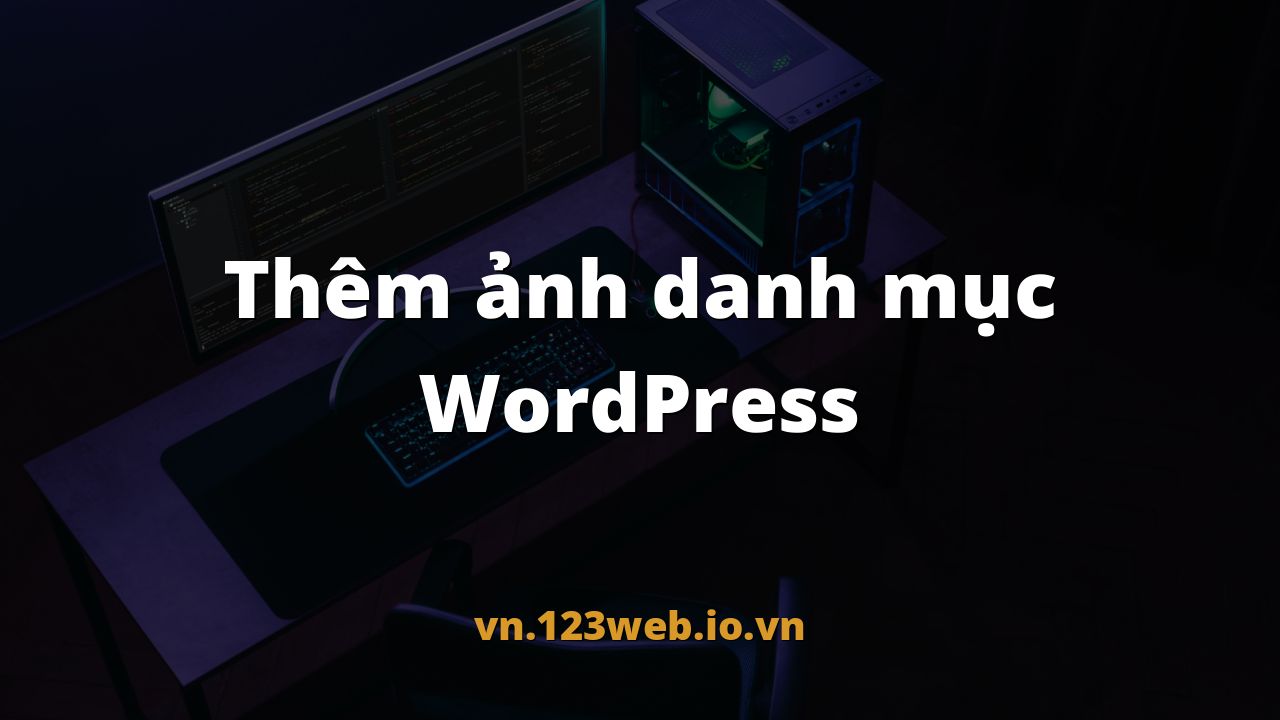 Thêm ảnh danh mục WordPress