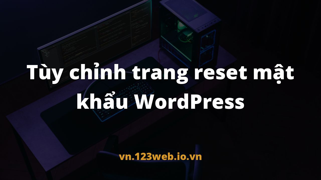 Tùy chỉnh trang reset mật khẩu WordPress