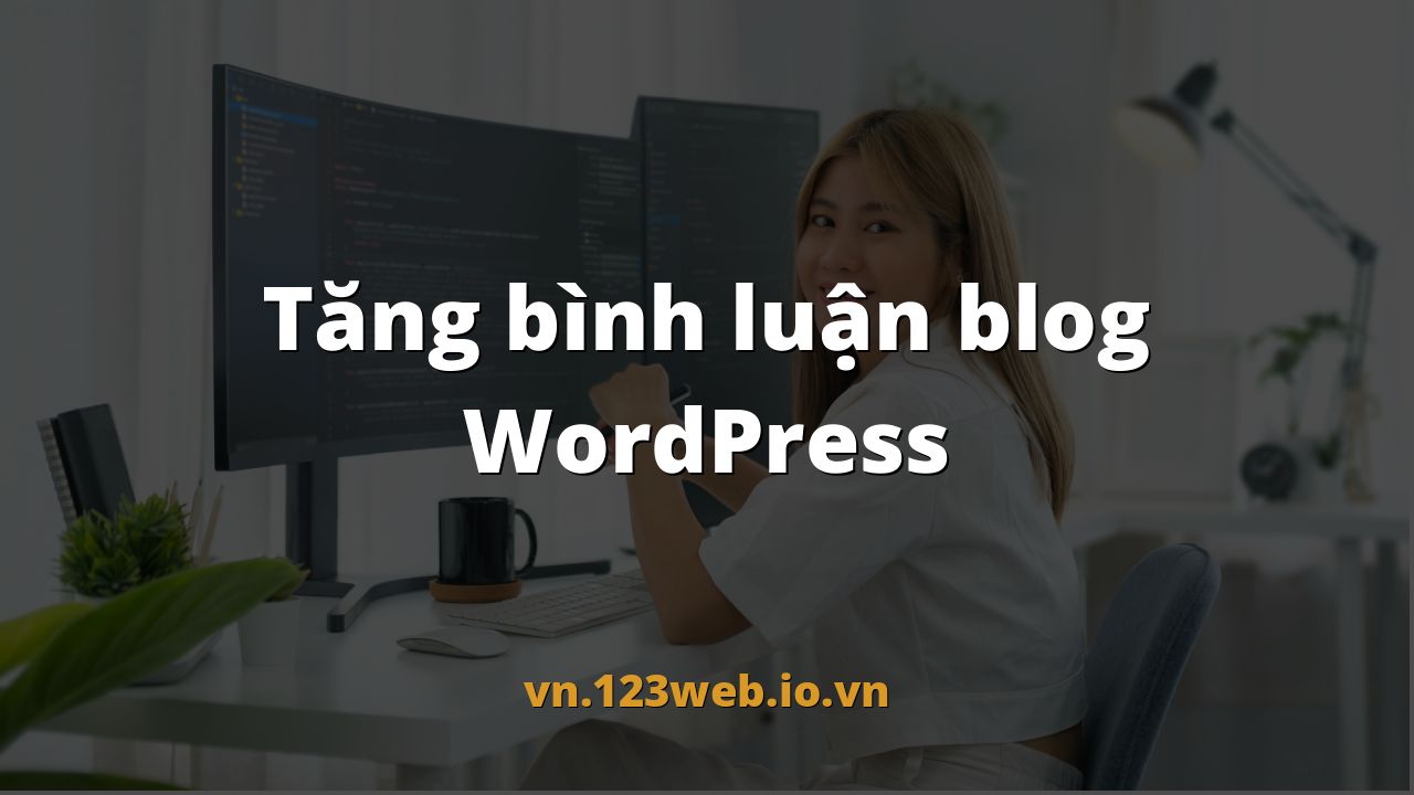 Tăng bình luận blog WordPress