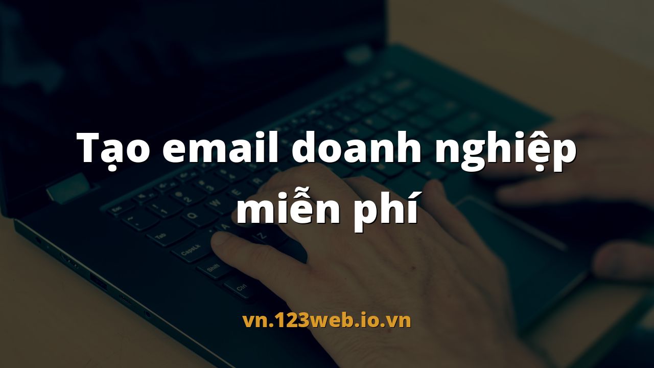 Tạo email doanh nghiệp miễn phí