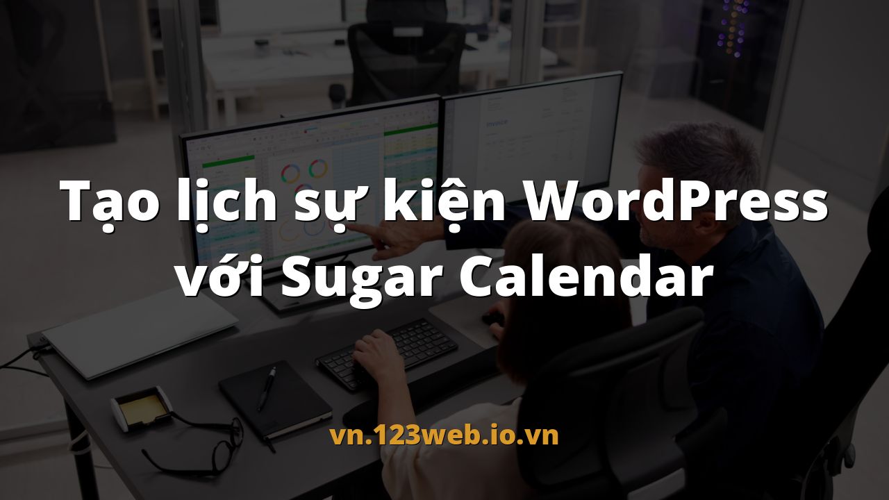 Tạo lịch sự kiện WordPress với Sugar Calendar