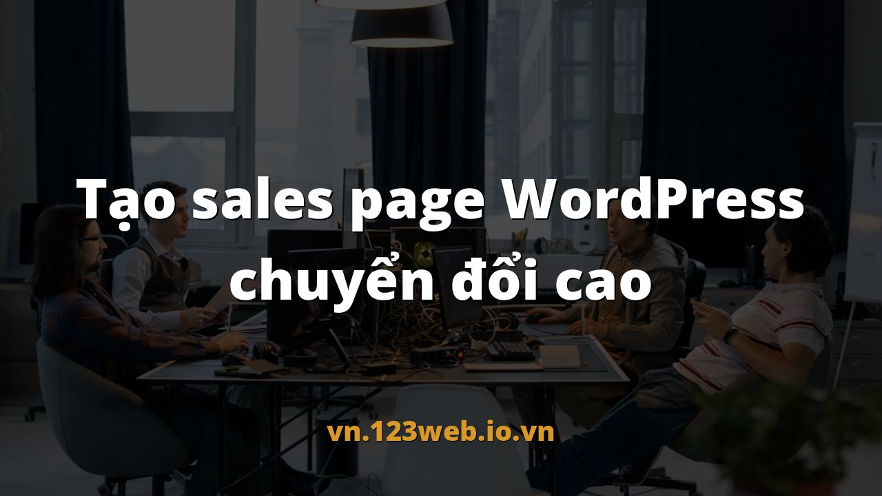 Tạo sales page WordPress chuyển đổi cao