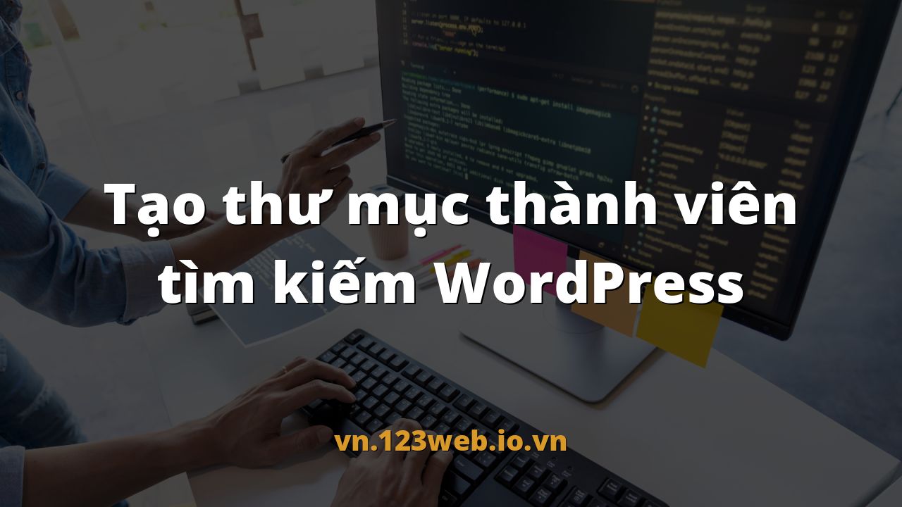 Tạo thư mục thành viên tìm kiếm WordPress