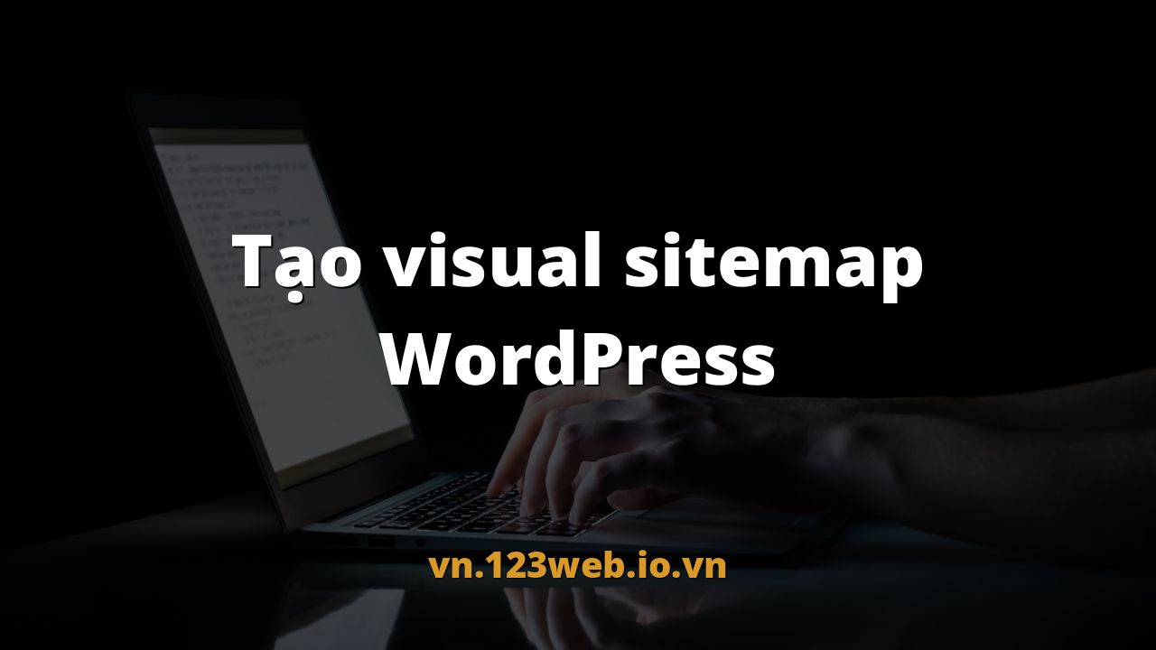 Tạo visual sitemap WordPress