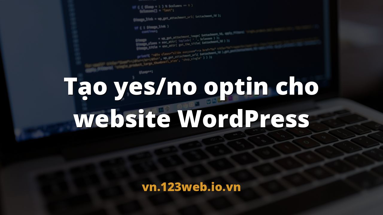 Tạo yes/no optin cho website WordPress