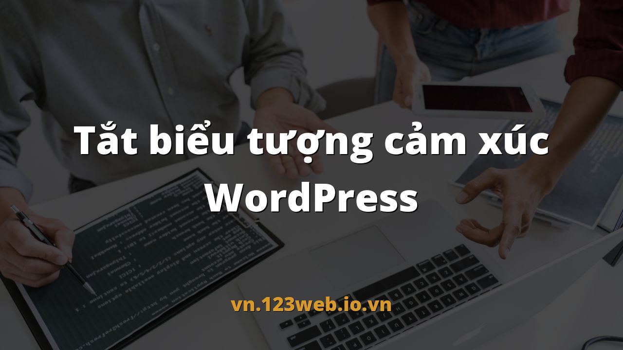 Tắt biểu tượng cảm xúc WordPress