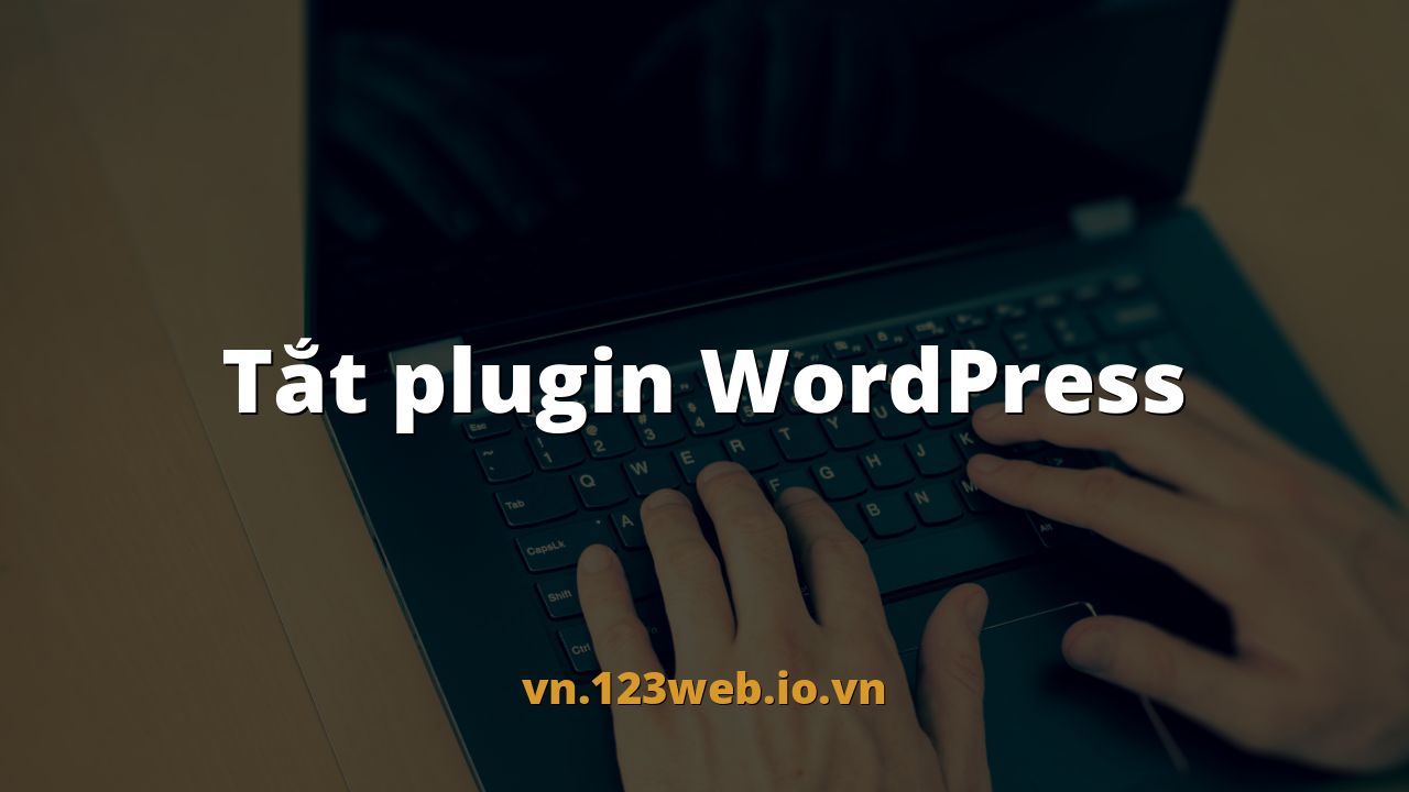 Tắt plugin WordPress