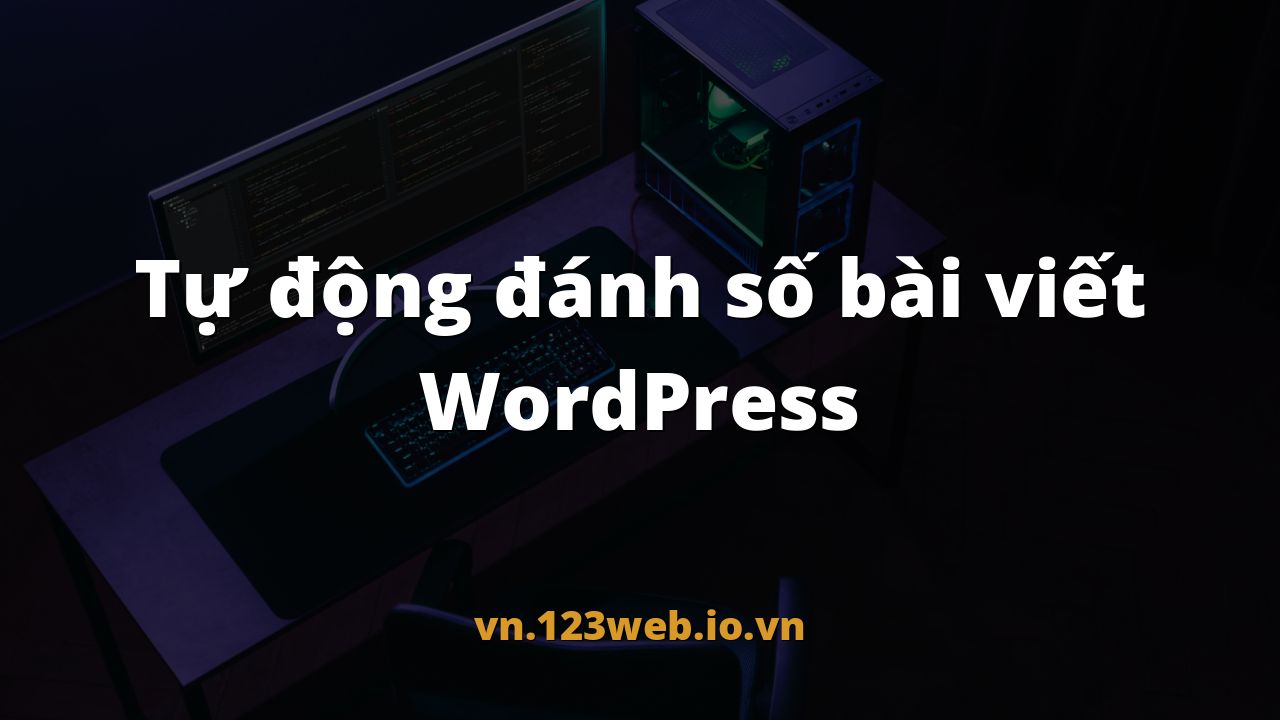 Tự động đánh số bài viết WordPress