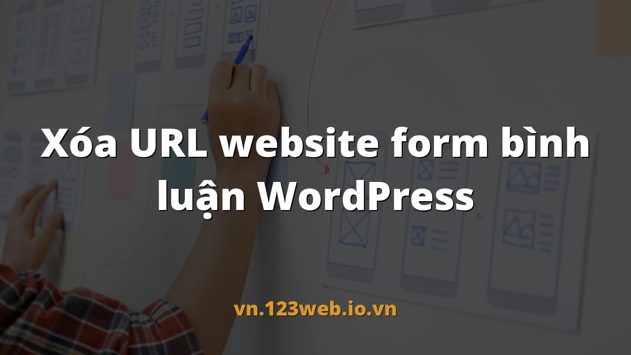 Xóa URL website form bình luận WordPress