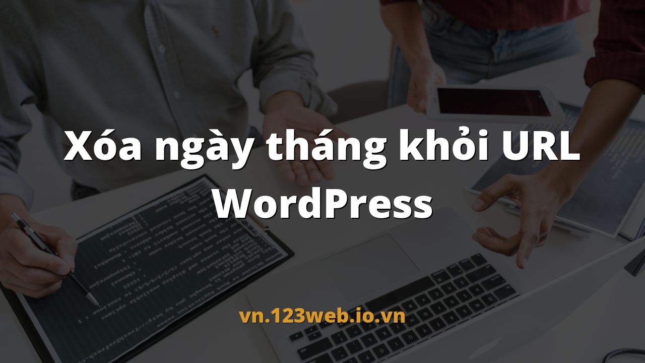 Xóa ngày tháng khỏi URL WordPress